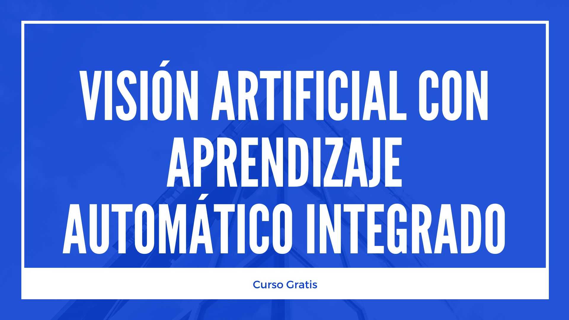 Visión artificial con aprendizaje automático integrado