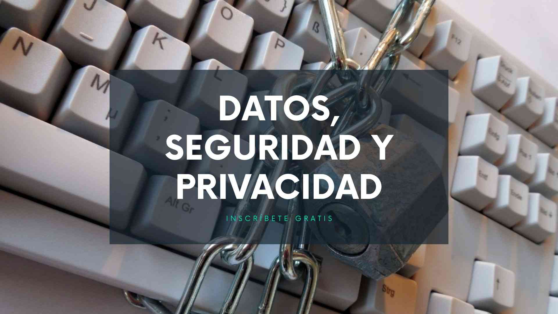 Datos, Seguridad y Privacidad