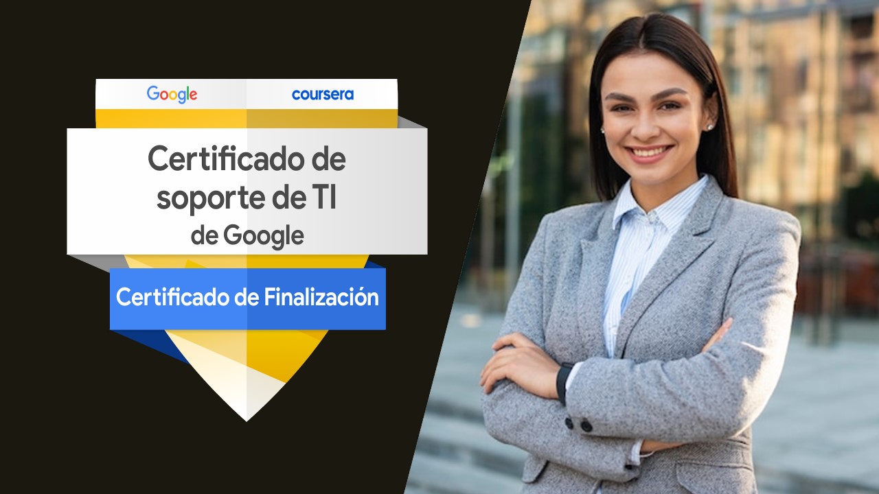 Certificado profesional de Soporte de TI de Google
