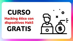 Curso Gratis de Hacking Ético con Dispositivos Hak5 en Udemy