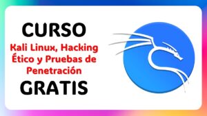 Curso Gratis de Kali Linux ofrecido por Udemy: ¡Conviértete en un Experto en Hacking Ético!