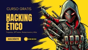 Docente con más de 100,00 estudiantes revela los secretos del Hacking Ético, Troyanos, SPYware, Ransomware y más: Curso gratis en Español