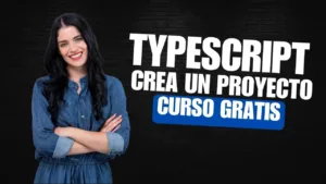 De 0 a experto en TypeScript: Lo que puedes aprender en solo 2 horas con un curso gratis
