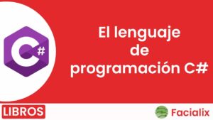 El lenguaje de programación C# - Libro de programación gratis