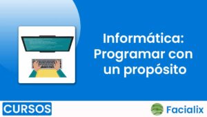 Informática: Programar con un propósito - Curso de programación gratis