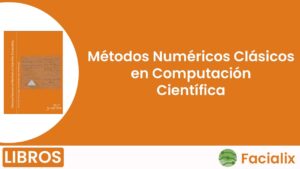 Métodos Numéricos Clásicos en Computación Científica - Libro de programación gratis