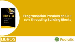 Programación Paralela en C++ con Threading Building Blocks - Libro de programación gratis