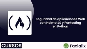 Seguridad de aplicaciones Web con HelmetJS y Pentesting en Python - Curso de programación gratis