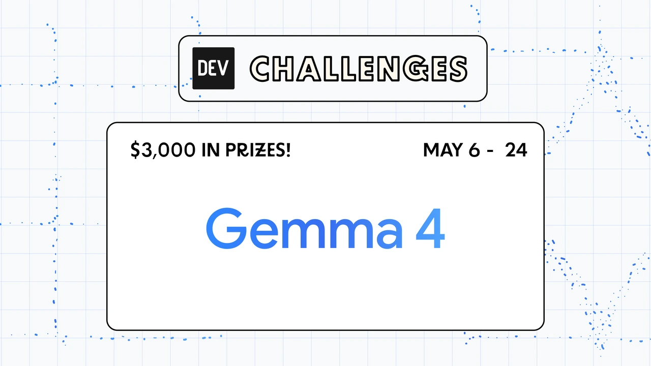 Banner del Gemma 4 Challenge patrocinado por Google AI en DEV Community